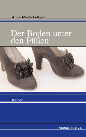 Buchcover Der Boden unter den Füßen | Anna Maria Leitgeb | EAN 9788872834893 | ISBN 88-7283-489-9 | ISBN 978-88-7283-489-3