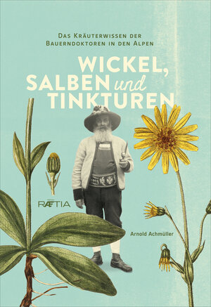 Buchcover Wickel, Salben und Tinkturen | Arnold Achmüller | EAN 9788872835340 | ISBN 88-7283-534-8 | ISBN 978-88-7283-534-0