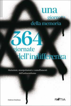 Buchcover Una giornata della memoria. 364 giornate dell’indifferenza | Federico Steinhaus | EAN 9788872836897 | ISBN 88-7283-689-1 | ISBN 978-88-7283-689-7