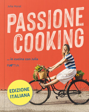 Buchcover Passione Cooking | Julia Morat | EAN 9788872837160 | ISBN 88-7283-716-2 | ISBN 978-88-7283-716-0