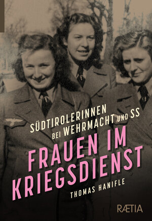 Buchcover Frauen im Kriegsdienst | Thomas Hanifle | EAN 9788872837191 | ISBN 88-7283-719-7 | ISBN 978-88-7283-719-1