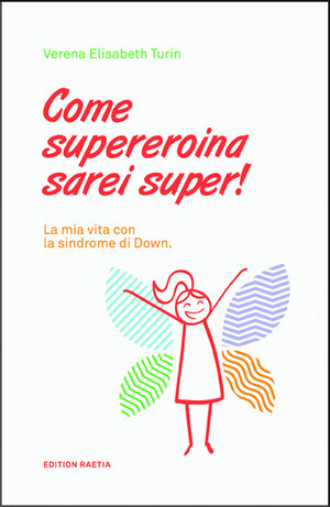 Buchcover Come supereroina sarei super! | Verena Elisabeth Turin | EAN 9788872837757 | ISBN 88-7283-775-8 | ISBN 978-88-7283-775-7