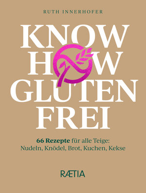 Buchcover Know-how glutenfrei | Ruth Innerhofer | EAN 9788872837948 | ISBN 88-7283-794-4 | ISBN 978-88-7283-794-8