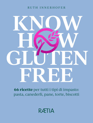 Buchcover Know-how gluten free | Ruth Innerhofer | EAN 9788872838105 | ISBN 88-7283-810-X | ISBN 978-88-7283-810-5