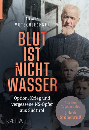 Buchcover Blut ist nicht Wasser. Option, Krieg und vergessene NS-Opfer aus Südtirol | Armin Mutschlechner | EAN 9788872838471 | ISBN 88-7283-847-9 | ISBN 978-88-7283-847-1