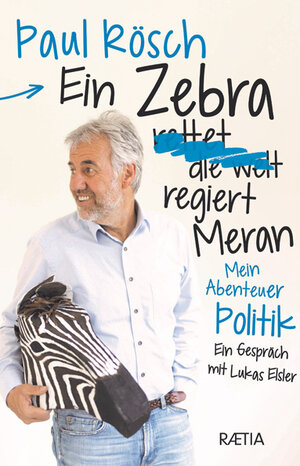 Buchcover Ein Zebra (rettet die Welt) regiert Meran. | Paul Rösch | EAN 9788872838495 | ISBN 88-7283-849-5 | ISBN 978-88-7283-849-5