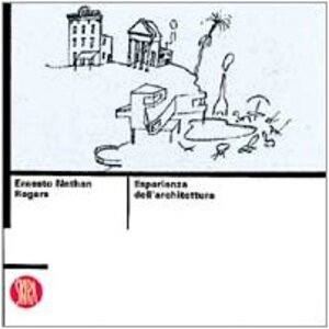 Buchcover Ernesto Nathan Rogers. Esperienza dell'architettura (Saggi Skira) | Rogers, Ernesto N. | EAN 9788881181476 | ISBN 88-8118-147-9 | ISBN 978-88-8118-147-6