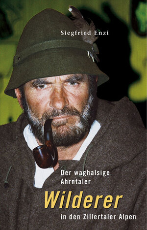 Buchcover Der waghalsige Ahrntaler Wilderer | Siegfried Enzi | EAN 9788887272994 | ISBN 88-87272-99-9 | ISBN 978-88-87272-99-4