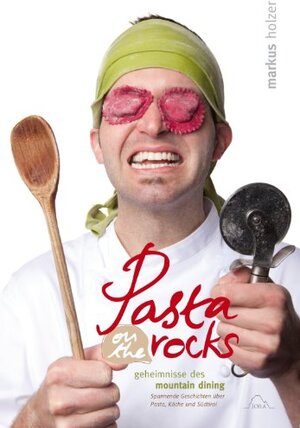 Buchcover Pasta on the rocks | Markus Holzer | EAN 9788890897702 | ISBN 88-908977-0-8 | ISBN 978-88-908977-0-2