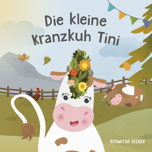 Buchcover Die kleine Kranzkuh Tini | Seeber Roswitha | EAN 9788897053750 | ISBN 88-97053-75-0 | ISBN 978-88-97053-75-0