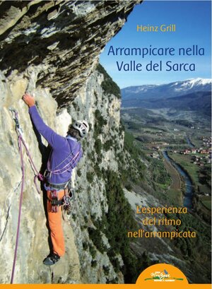 Buchcover Arrampicare nella Valle del Sarca | Heinz Grill | EAN 9788897299127 | ISBN 88-97299-12-1 | ISBN 978-88-97299-12-7