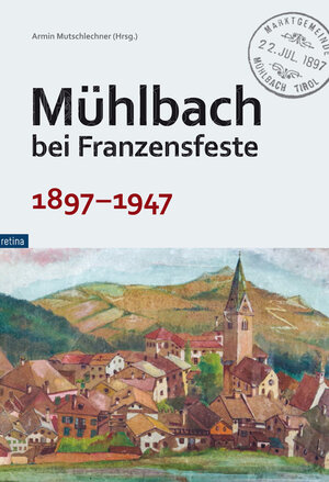 Buchcover Mühlbach bei Franzensfeste  | EAN 9788899834173 | ISBN 88-99834-17-2 | ISBN 978-88-99834-17-3