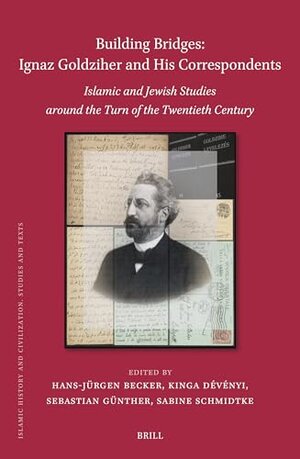 Buchcover Building Bridges: Ignaz Goldziher and His Correspondents; Islamic and Jewish Studies Around the Turn of the Twentieth Century (Islamic History and Civilization, 212)  | EAN 9789004690585 | ISBN 90-04-69058-1 | ISBN 978-90-04-69058-5