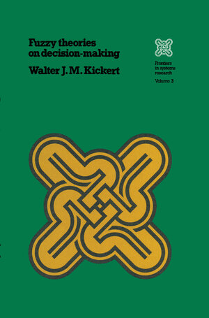 Buchcover Fuzzy Theories on Decision Making | Walter J.M. Kickert | EAN 9789020707601 | ISBN 90-207-0760-4 | ISBN 978-90-207-0760-1