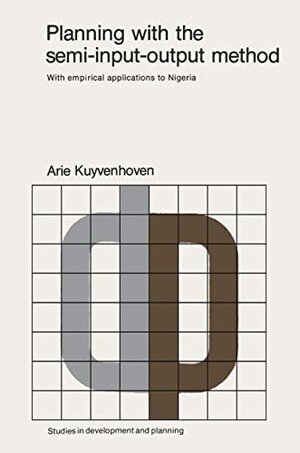 Buchcover Planning with the semi-input-output method: With empirical applications to Nigeria (Studies in Development and Planning, 10, Band 10) | Kuyenhoven, A. | EAN 9789020707984 | ISBN 90-207-0798-1 | ISBN 978-90-207-0798-4