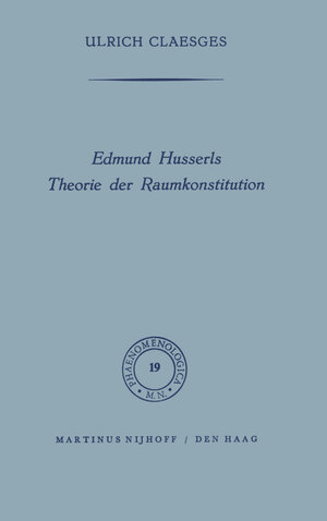 Buchcover Edmund Husserls Theorie der Raumkonstitution | U. Claesges | EAN 9789024702510 | ISBN 90-247-0251-8 | ISBN 978-90-247-0251-0