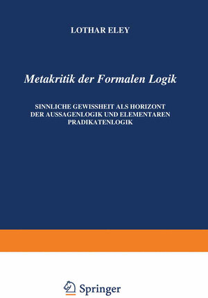 Buchcover Metakritik der Formalen Logik | L. Eley | EAN 9789024702688 | ISBN 90-247-0268-2 | ISBN 978-90-247-0268-8