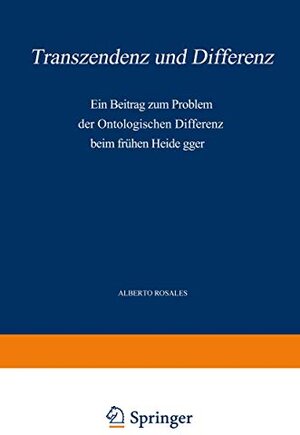 Buchcover Transzendenz Und Differenz: Ein Beitrag Zum Problem Der Ontologischen Differenz beim frühen Heidegger (Phaenomenologica) | Rosales, Alb. | EAN 9789024702725 | ISBN 90-247-0272-0 | ISBN 978-90-247-0272-5