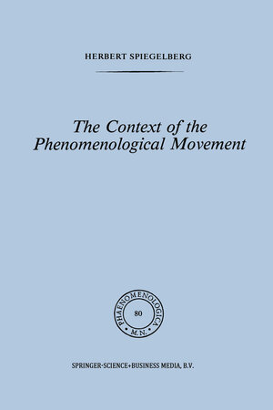 Buchcover The Context of the Phenomenological Movement | E. Spiegelberg | EAN 9789024723928 | ISBN 90-247-2392-2 | ISBN 978-90-247-2392-8