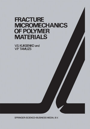 Buchcover Fracture micromechanics of polymer materials | V.S. Kuksenko | EAN 9789024725571 | ISBN 90-247-2557-7 | ISBN 978-90-247-2557-1