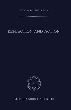 Buchcover Reflection and Action | Nathan Rotenstreich | EAN 9789024731282 | ISBN 90-247-3128-3 | ISBN 978-90-247-3128-2