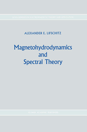 Buchcover Magnetohydrodynamics and Spectral Theory | Alexander E. Lifshits | EAN 9789024737130 | ISBN 90-247-3713-3 | ISBN 978-90-247-3713-0