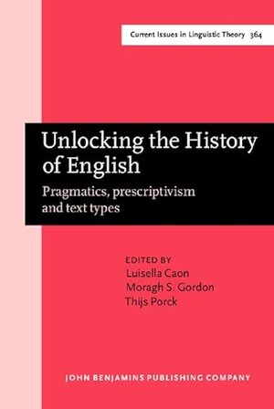 Buchcover Unlocking the History of English: Pragmatics, Prescriptivism and Text Types; Selected Papers from the 21st ICEHL (Current Issues in Linguistic Theory, 364, Band 364)  | EAN 9789027214720 | ISBN 90-272-1472-7 | ISBN 978-90-272-1472-0
