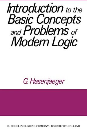 Buchcover Introduction to the Basic Concepts and Problems of Modern Logic | Hasenjaeger, G. | EAN 9789027702067 | ISBN 90-277-0206-3 | ISBN 978-90-277-0206-7