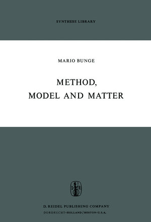 Buchcover Method, Model and Matter | M. Bunge | EAN 9789027702524 | ISBN 90-277-0252-7 | ISBN 978-90-277-0252-4