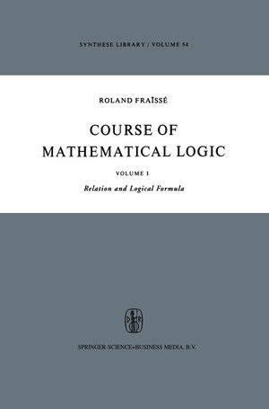 Buchcover Course of Mathematical Logic | R. Fraïssé | EAN 9789027702685 | ISBN 90-277-0268-3 | ISBN 978-90-277-0268-5