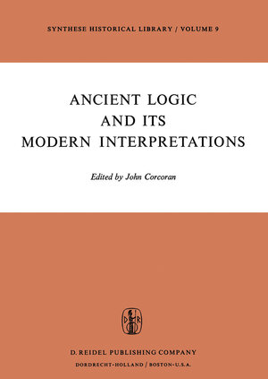 Buchcover Ancient Logic and Its Modern Interpretations  | EAN 9789027703958 | ISBN 90-277-0395-7 | ISBN 978-90-277-0395-8