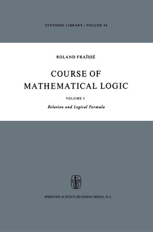 Buchcover Course of Mathematical Logic | R. Fraïssé | EAN 9789027704030 | ISBN 90-277-0403-1 | ISBN 978-90-277-0403-0