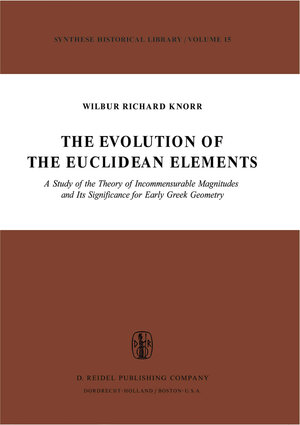 Buchcover The Evolution of the Euclidean Elements | W.R. Knorr | EAN 9789027705099 | ISBN 90-277-0509-7 | ISBN 978-90-277-0509-9