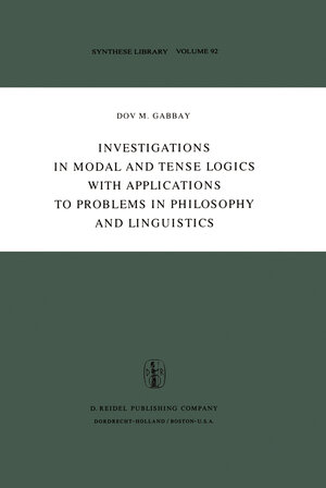 Buchcover Investigations in Modal and Tense Logics with Applications to Problems in Philosophy and Linguistics | Dov M. Gabbay | EAN 9789027706560 | ISBN 90-277-0656-5 | ISBN 978-90-277-0656-0