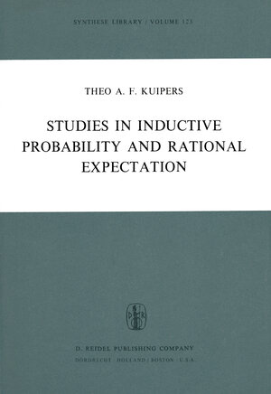 Buchcover Studies in Inductive Probability and Rational Expectation | Theo A.F. Kuipers | EAN 9789027708823 | ISBN 90-277-0882-7 | ISBN 978-90-277-0882-3