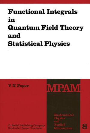 Buchcover Functional Integrals in Quantum Field Theory and Statistical Physics | V.N. Popov | EAN 9789027714718 | ISBN 90-277-1471-1 | ISBN 978-90-277-1471-8