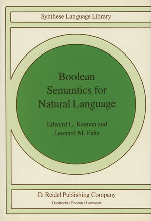 Buchcover Boolean Semantics for Natural Language | Edward L. Keenan | EAN 9789027718426 | ISBN 90-277-1842-3 | ISBN 978-90-277-1842-6
