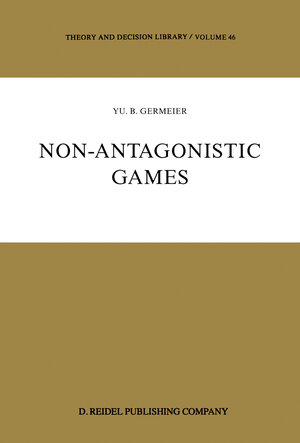 Buchcover Non-Antagonistic Games | Yu.B. Germeier | EAN 9789027720238 | ISBN 90-277-2023-1 | ISBN 978-90-277-2023-8