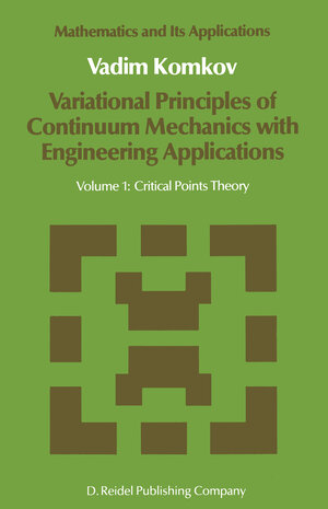 Buchcover Variational Principles of Continuum Mechanics with Engineering Applications | V. Komkov | EAN 9789027721570 | ISBN 90-277-2157-2 | ISBN 978-90-277-2157-0