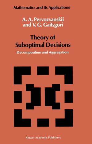 Buchcover Theory of Suboptimal Decisions | A.A. Pervozvanskii | EAN 9789027724014 | ISBN 90-277-2401-6 | ISBN 978-90-277-2401-4