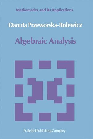Buchcover Algebraic Analysis | D. Przeworska-Rolewicz | EAN 9789027724434 | ISBN 90-277-2443-1 | ISBN 978-90-277-2443-4