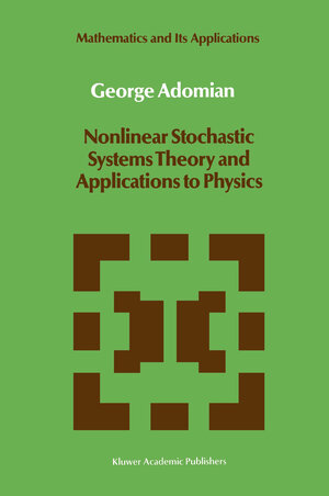 Buchcover Nonlinear Stochastic Systems Theory and Applications to Physics | G. Adomian | EAN 9789027725257 | ISBN 90-277-2525-X | ISBN 978-90-277-2525-7