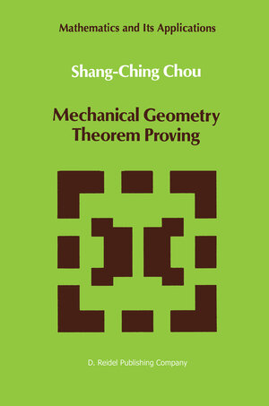 Buchcover Mechanical Geometry Theorem Proving | Shang-Ching Chou | EAN 9789027726506 | ISBN 90-277-2650-7 | ISBN 978-90-277-2650-6