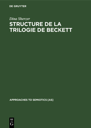 Buchcover Structure de la trilogie de Beckett | Dina Sherzer | EAN 9789027934543 | ISBN 90-279-3454-1 | ISBN 978-90-279-3454-3