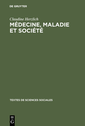 Buchcover Médecine, maladie et société | Claudine Herzlich | EAN 9789027967572 | ISBN 90-279-6757-1 | ISBN 978-90-279-6757-2