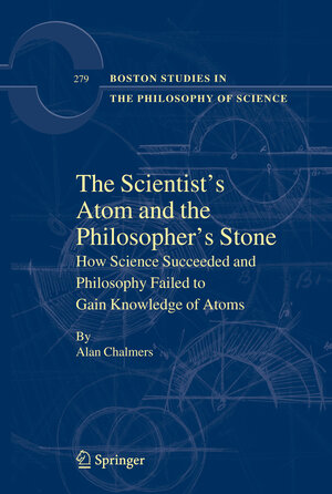 Buchcover The Scientist's Atom and the Philosopher's Stone | Alan Chalmers | EAN 9789048123629 | ISBN 90-481-2362-3 | ISBN 978-90-481-2362-9