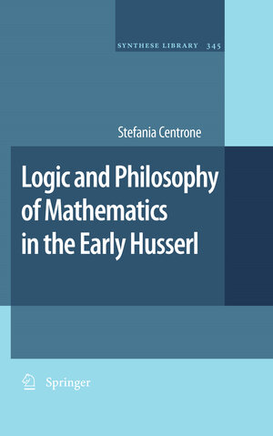 Buchcover Logic and Philosophy of Mathematics in the Early Husserl | Stefania Centrone | EAN 9789048132461 | ISBN 90-481-3246-0 | ISBN 978-90-481-3246-1