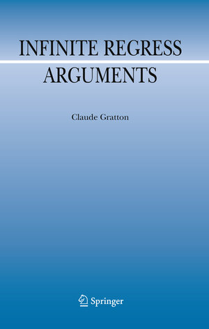 Buchcover Infinite Regress Arguments | Claude Gratton | EAN 9789048133413 | ISBN 90-481-3341-6 | ISBN 978-90-481-3341-3
