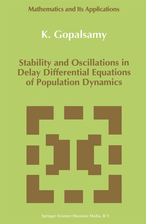 Buchcover Stability and Oscillations in Delay Differential Equations of Population Dynamics | K. Gopalsamy | EAN 9789048141197 | ISBN 90-481-4119-2 | ISBN 978-90-481-4119-7