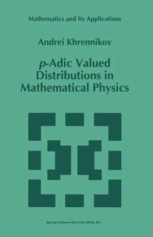 Buchcover p-Adic Valued Distributions in Mathematical Physics | Andrei Y. Khrennikov | EAN 9789048144761 | ISBN 90-481-4476-0 | ISBN 978-90-481-4476-1